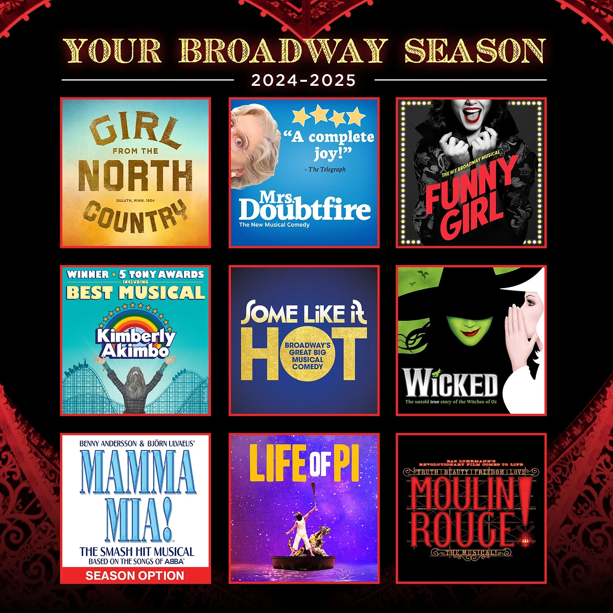 Gammage Broadway Season (2024-2025): Posters for: Girl form the North Country, Mrs. Doubtfire, Funny Girl, Kimberly Akimbo, Some Like it Hot, Wicked, Mamma Mia!, Life of Pi, Moulin Rouge!