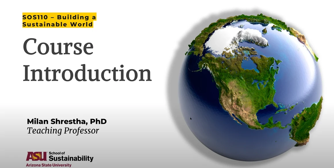 A course introduction slide for the "SOS110 - Building a Sustainable World" class by Milan Shrestha, PhD, at Arizona State University's School of Sustainability.