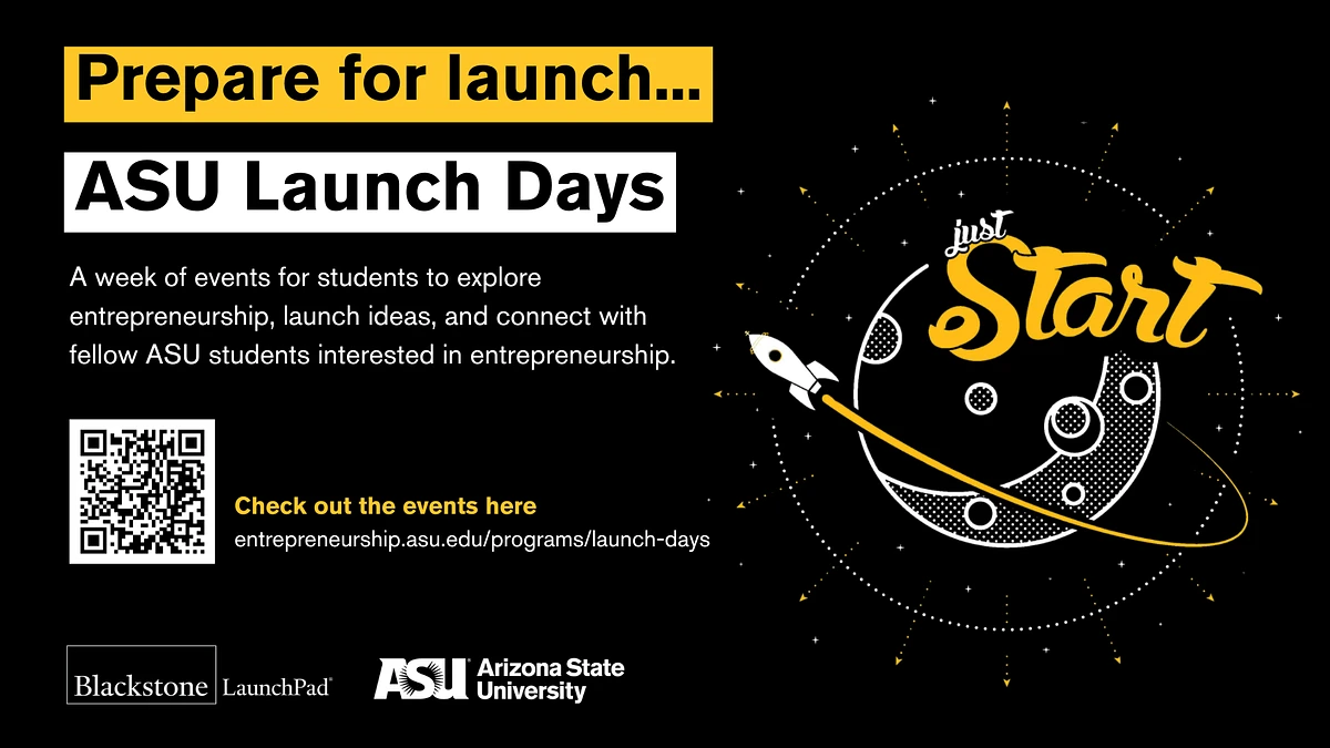 The image is an advertisement for "ASU Launch Days," a week of events for students at Arizona State University to explore entrepreneurship and connect with peers.