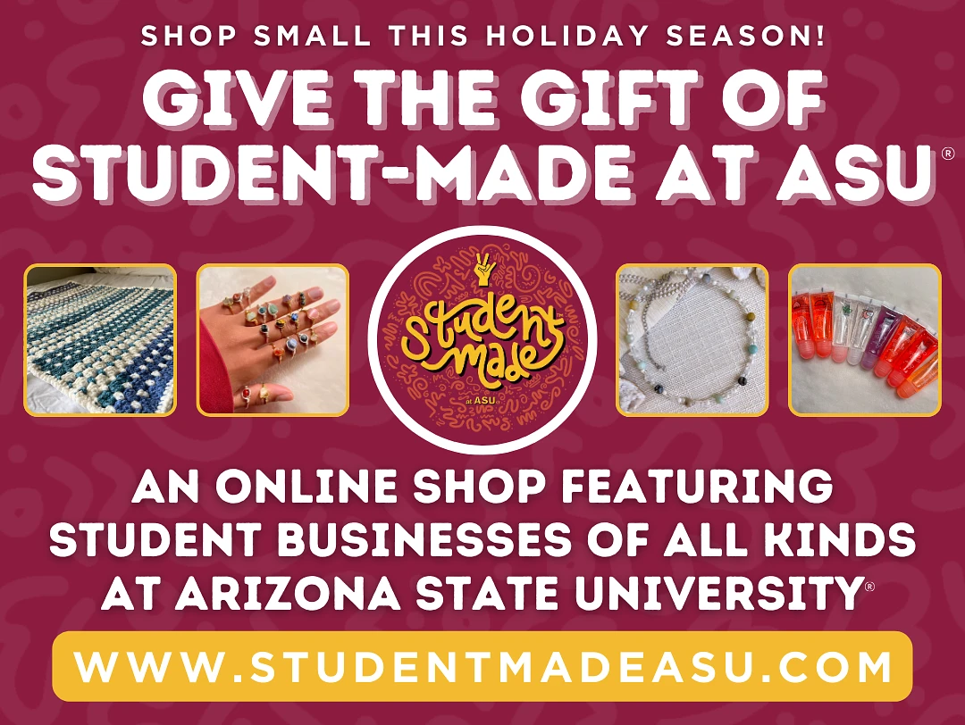 This image advertises a holiday promotion for Student-Made at ASU, an online shop featuring student-run businesses at Arizona State University.
