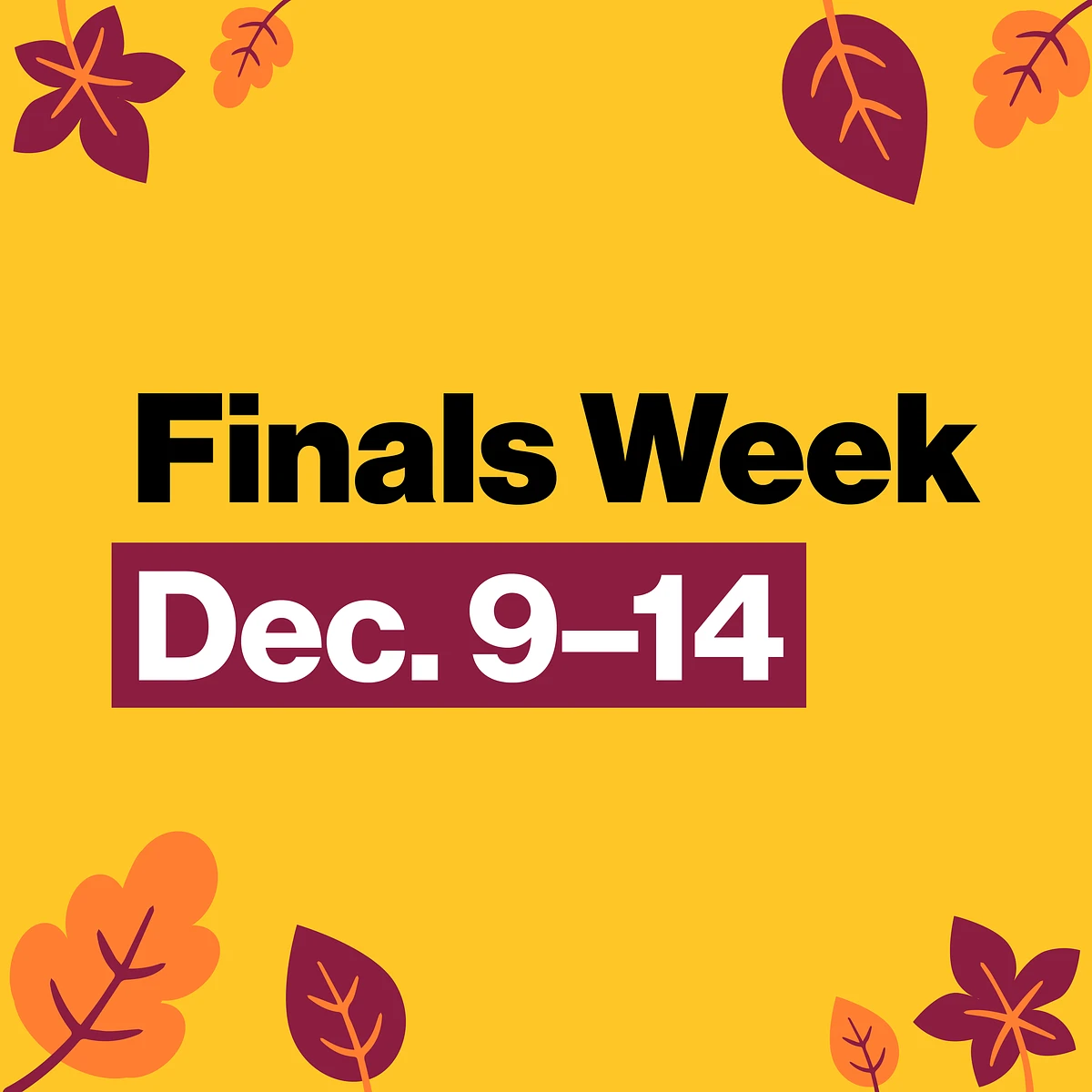  "Finals Week" in block letters with the dates December 9 to 14 below. Each corner has a  decorative autumn leaf design on a yellow background.