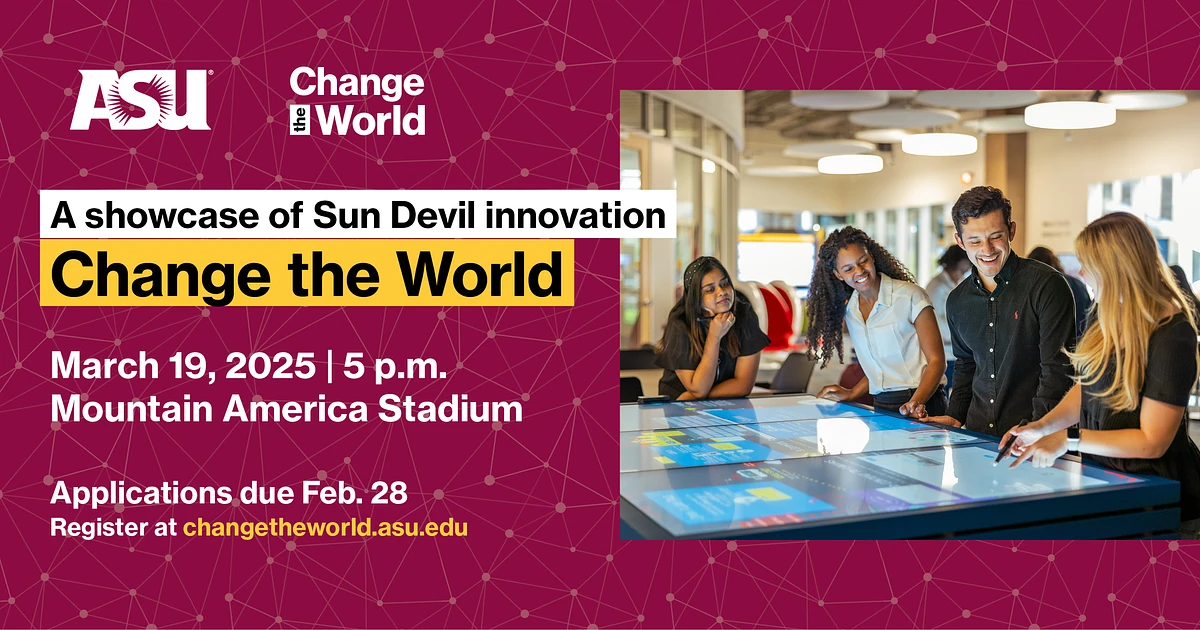 The image is an announcement for the "Change the World" showcase of Sun Devil innovation by ASU, taking place on March 19, 2025, at Mountain America Stadium, with applications due by February 28.